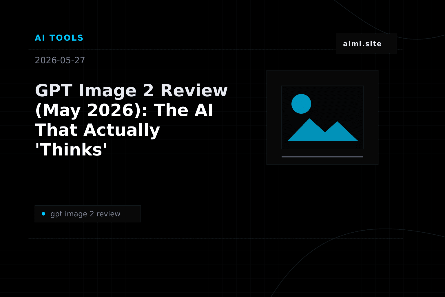GPT Image 2 Review (May 2026): The AI That Actually 'Thinks'