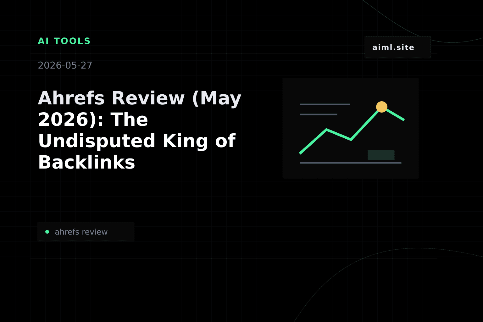 Ahrefs Review (May 2026): The Undisputed King of Backlinks