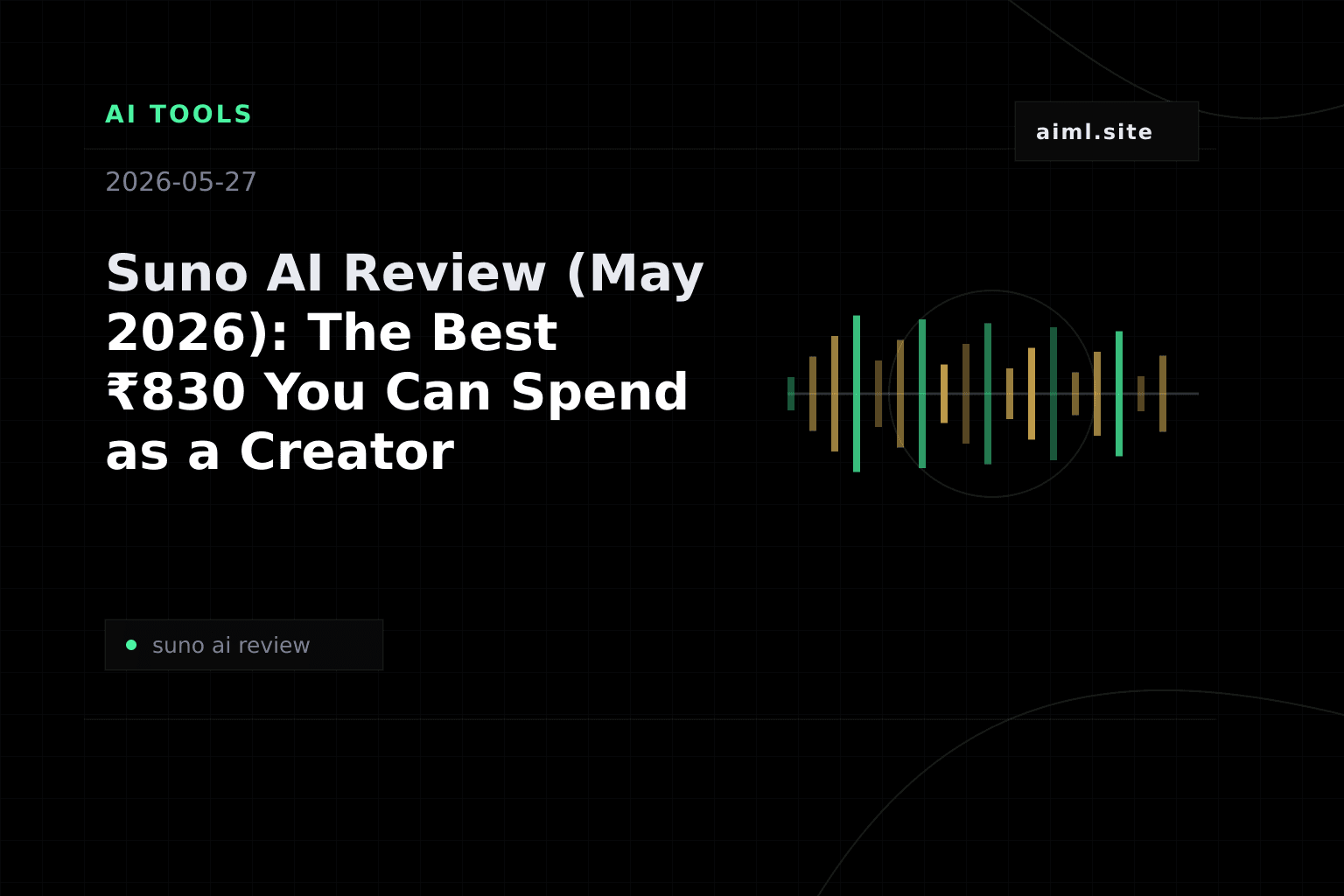 Suno AI Review (May 2026): The Best ₹830 You Can Spend as a Creator